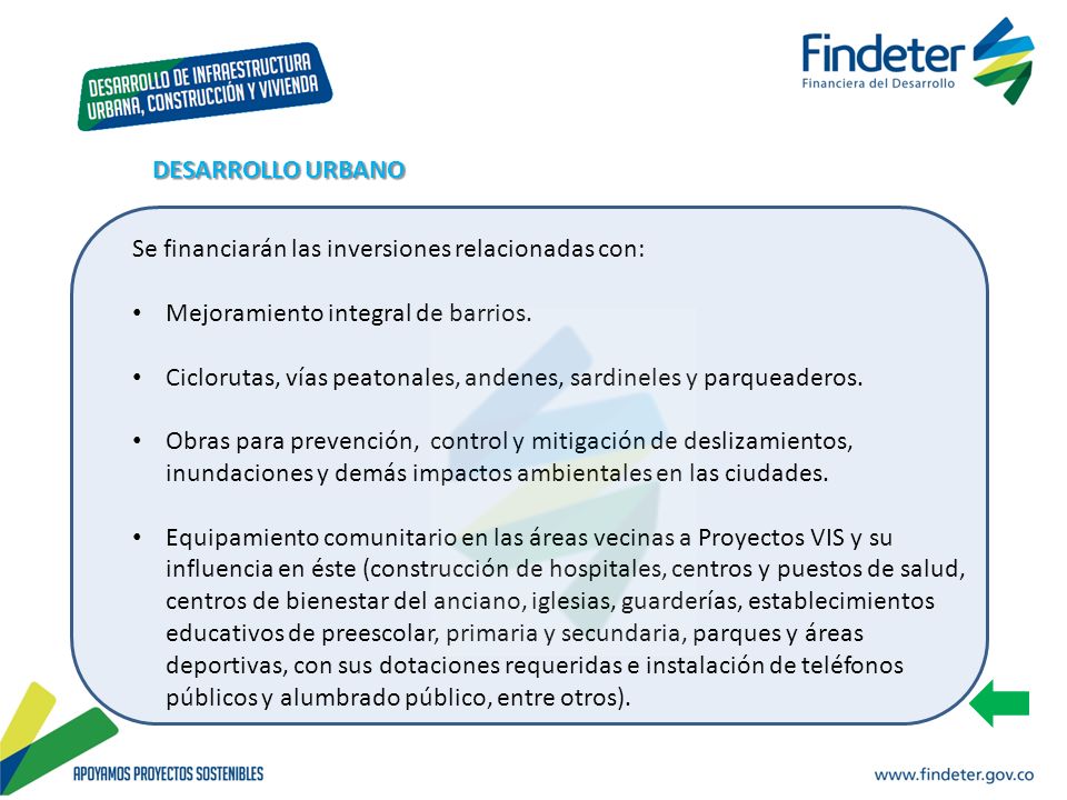DESARROLLO URBANO Se financiarán las inversiones relacionadas con: Mejoramiento integral de barrios.