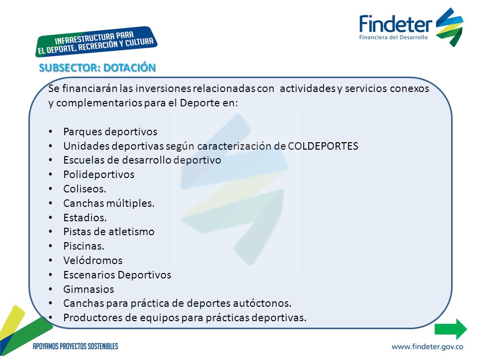 SUBSECTOR: DOTACIÓN Se financiarán las inversiones relacionadas con actividades y servicios conexos y complementarios para el Deporte en: