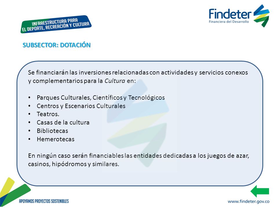 SUBSECTOR: DOTACIÓN Se financiarán las inversiones relacionadas con actividades y servicios conexos y complementarios para la Cultura en: