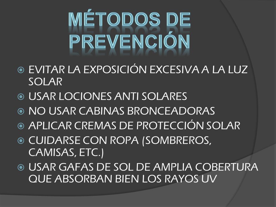 MÉTODOS DE PREVENCIÓN EVITAR LA EXPOSICIÓN EXCESIVA A LA LUZ SOLAR