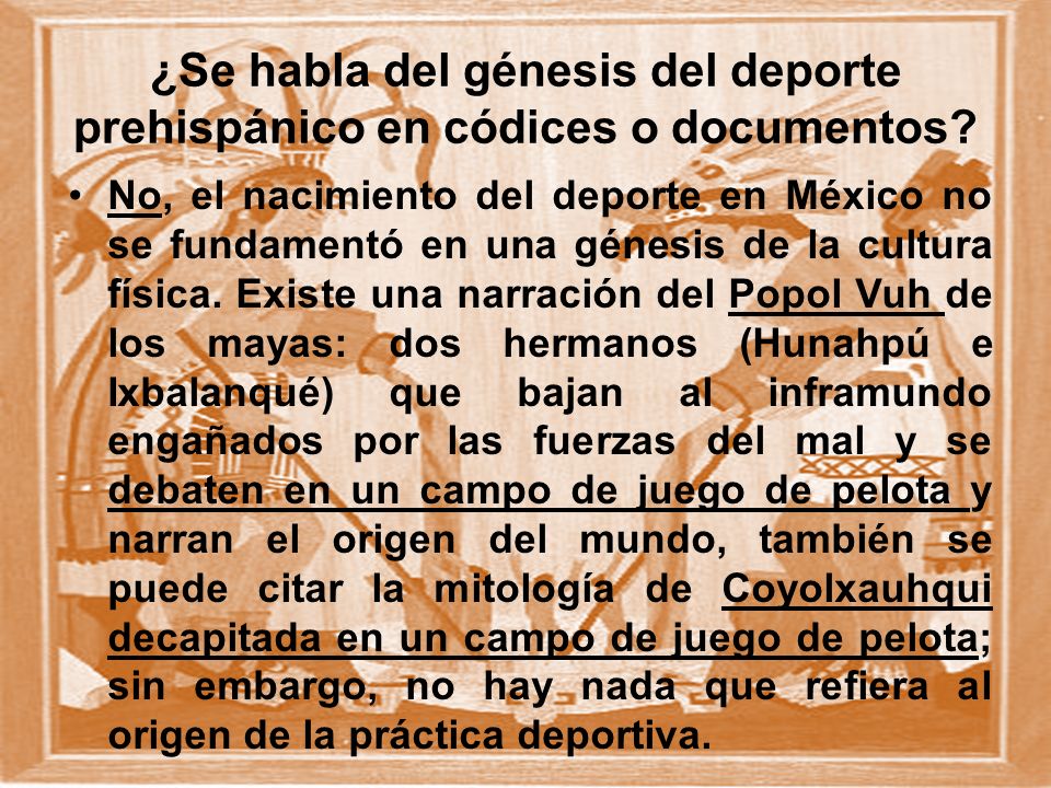 ¿Se habla del génesis del deporte prehispánico en códices o documentos