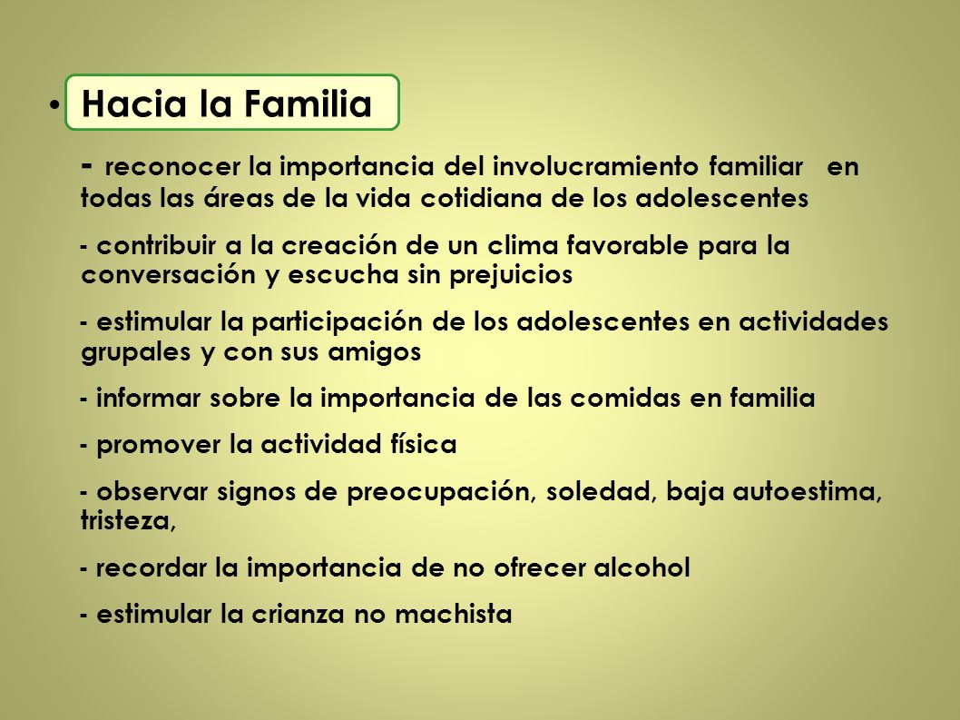 Hacia la Familia - reconocer la importancia del involucramiento familiar en todas las áreas de la vida cotidiana de los adolescentes.