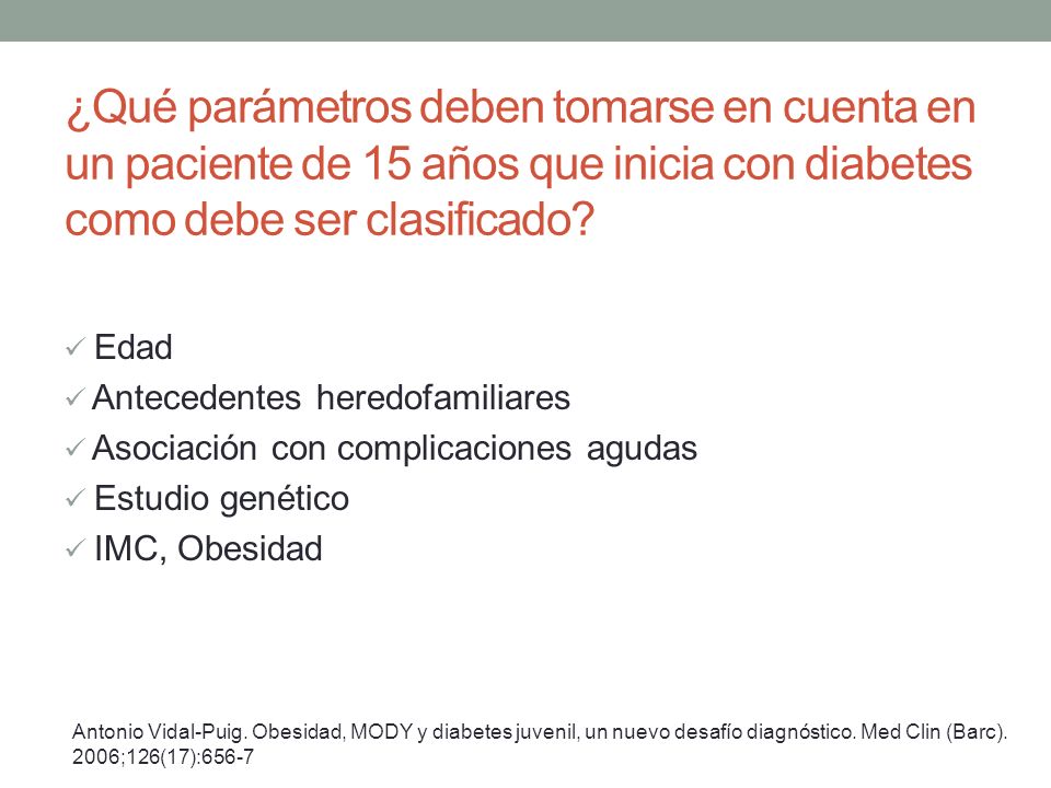 ¿Qué parámetros deben tomarse en cuenta en un paciente de 15 años que inicia con diabetes como debe ser clasificado