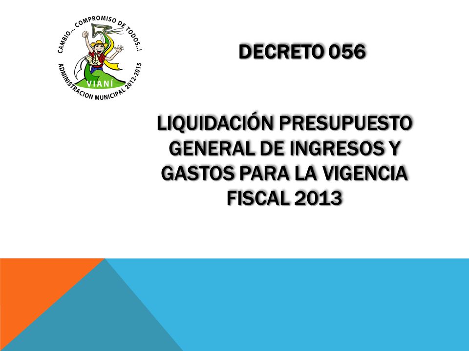 Decreto 056 Liquidación presupuesto general de ingresos y gastos para la vigencia fiscal 2013
