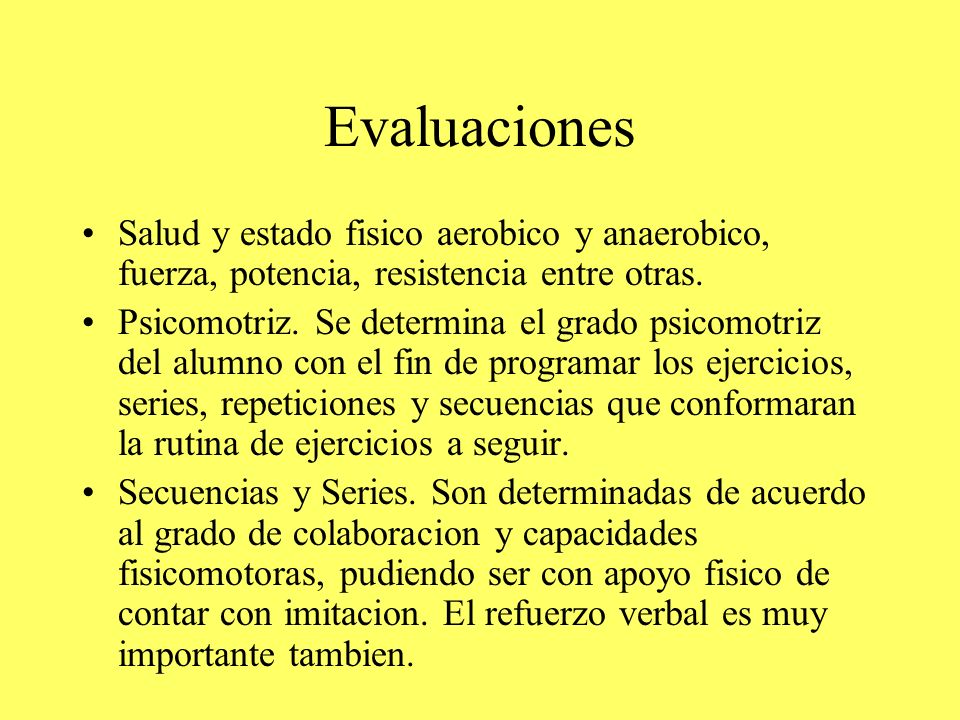 Evaluaciones Salud y estado fisico aerobico y anaerobico, fuerza, potencia, resistencia entre otras.