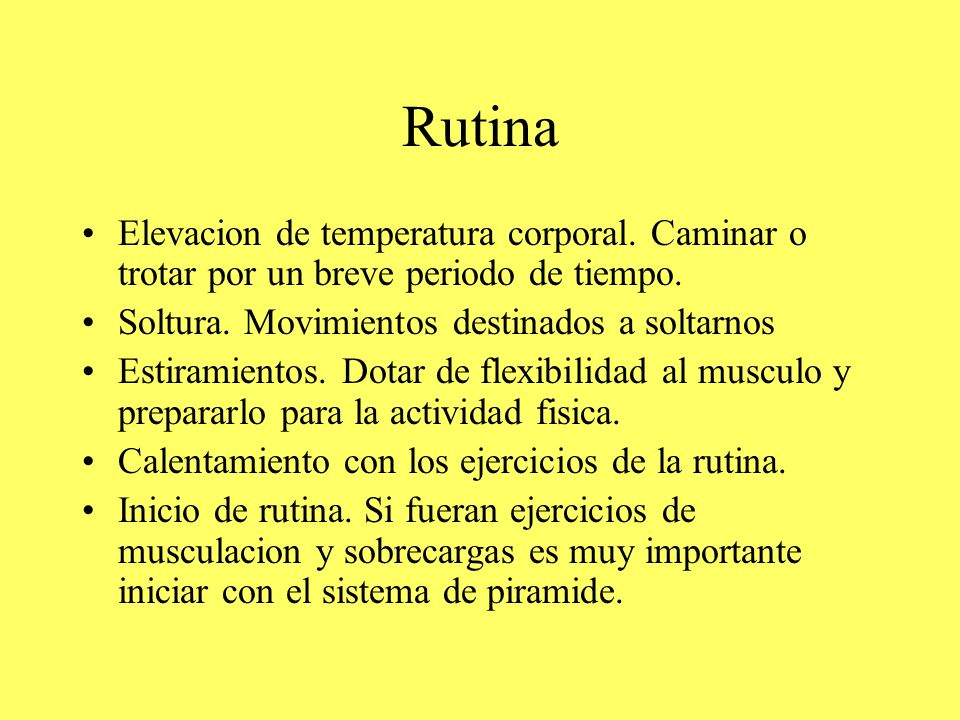 Rutina Elevacion de temperatura corporal. Caminar o trotar por un breve periodo de tiempo. Soltura. Movimientos destinados a soltarnos.