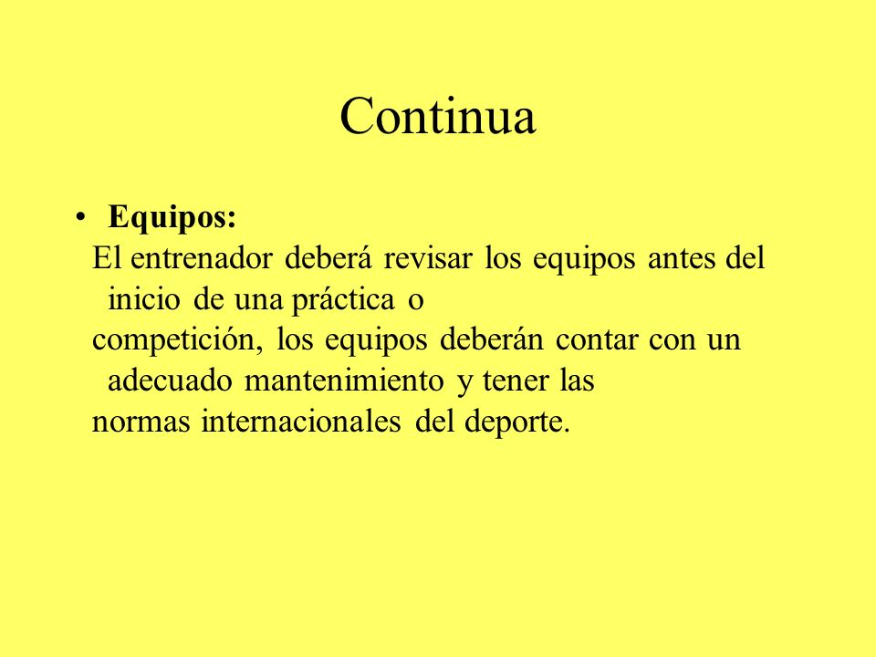 Continua Equipos: El entrenador deberá revisar los equipos antes del inicio de una práctica o.