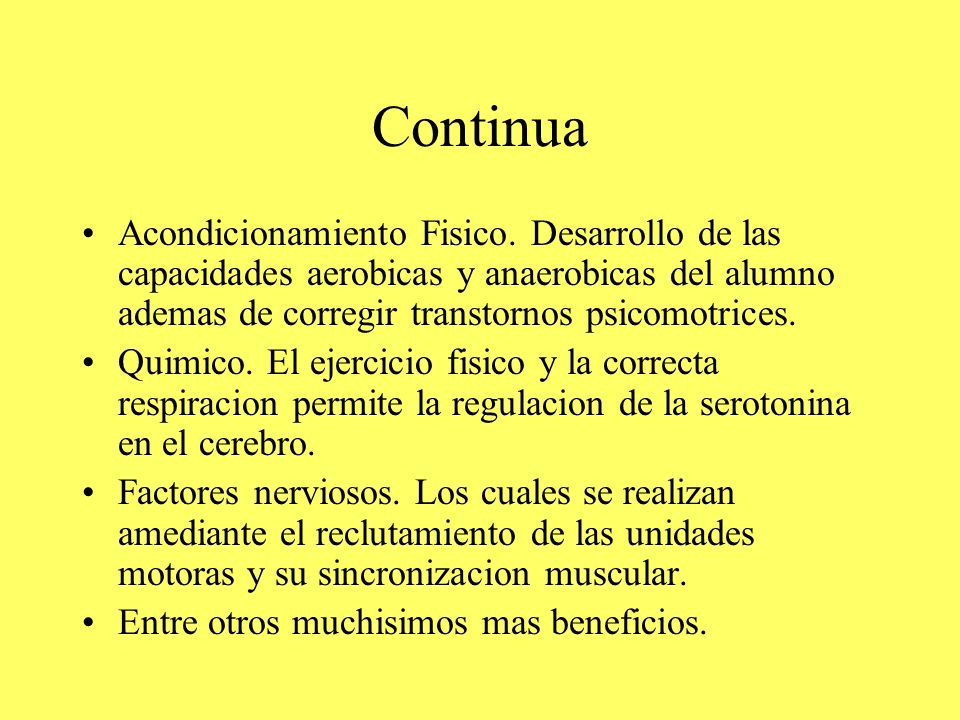 Continua Acondicionamiento Fisico. Desarrollo de las capacidades aerobicas y anaerobicas del alumno ademas de corregir transtornos psicomotrices.