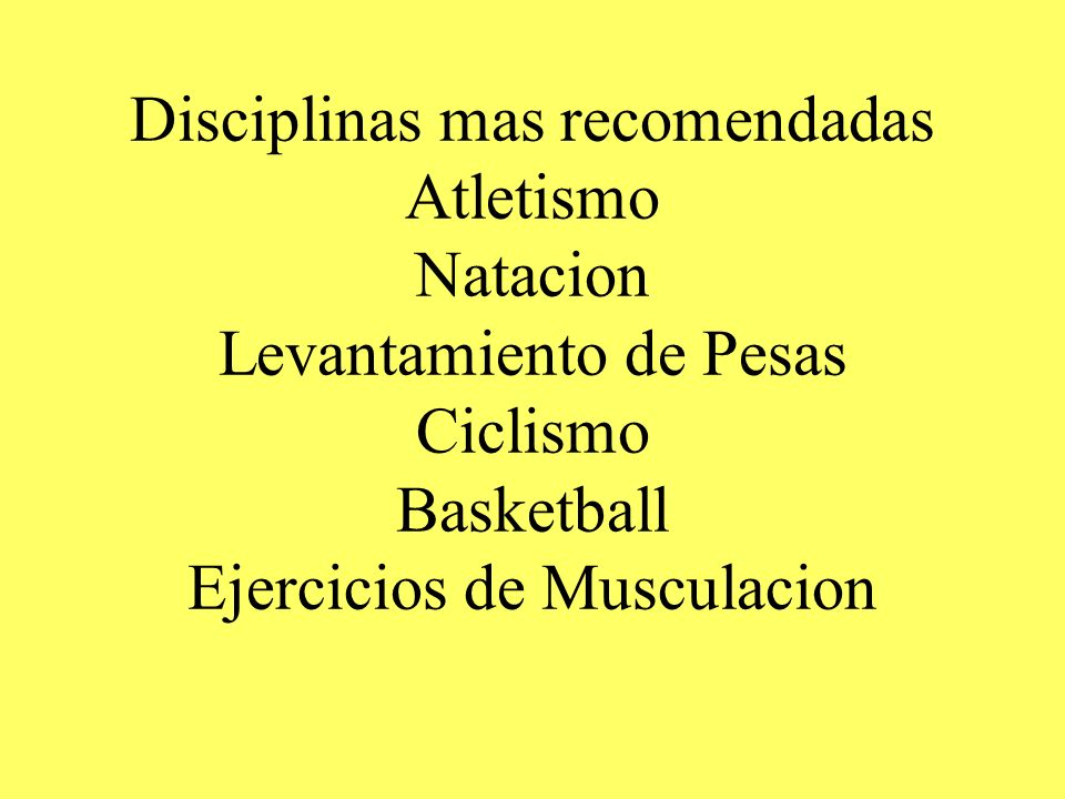 Disciplinas mas recomendadas Atletismo Natacion Levantamiento de Pesas Ciclismo Basketball Ejercicios de Musculacion