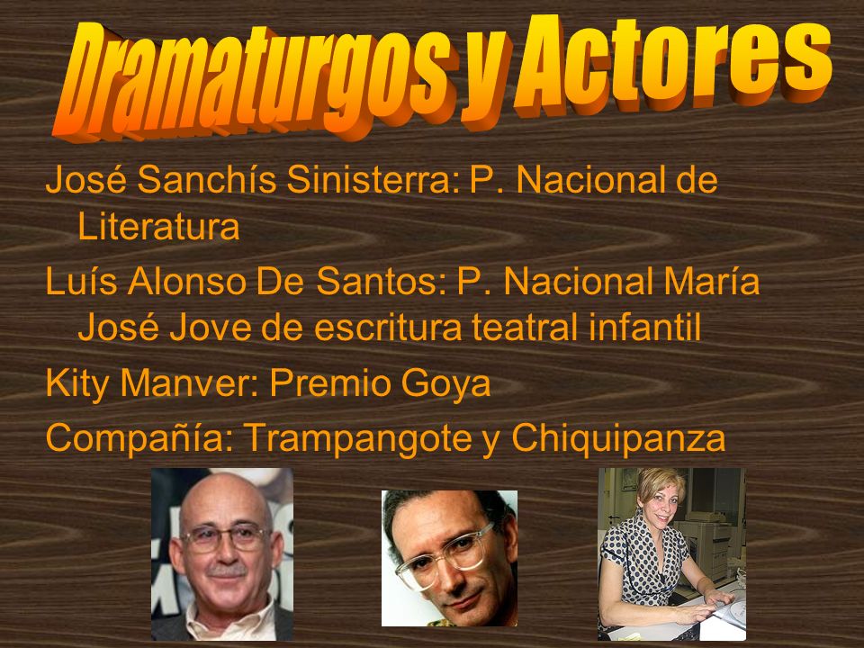 Dramaturgos y Actores José Sanchís Sinisterra: P. Nacional de Literatura.