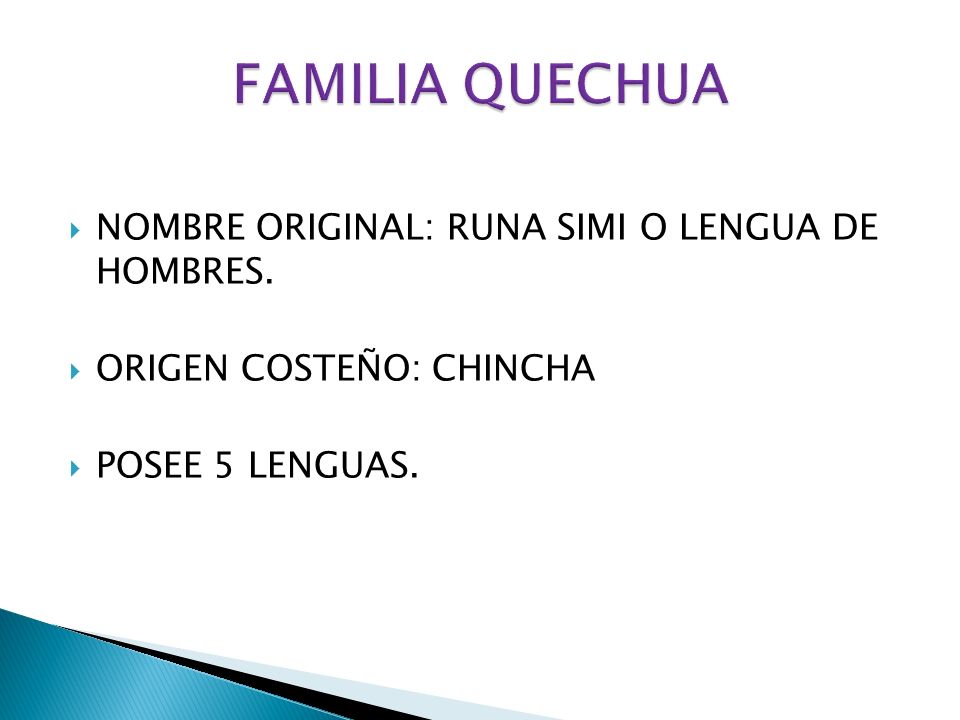 FAMILIA QUECHUA NOMBRE ORIGINAL: RUNA SIMI O LENGUA DE HOMBRES.
