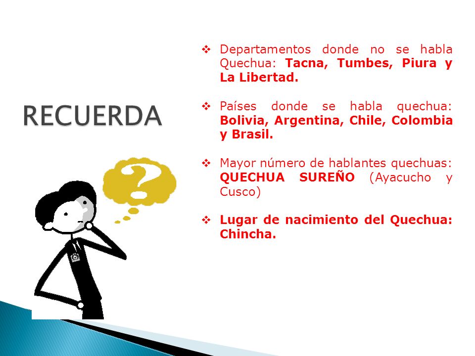 Departamentos donde no se habla Quechua: Tacna, Tumbes, Piura y La Libertad.