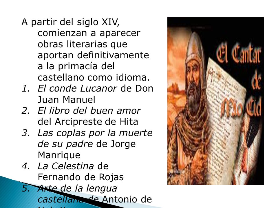 A partir del siglo XIV, comienzan a aparecer obras literarias que aportan definitivamente a la primacía del castellano como idioma.