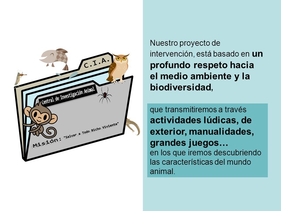 Nuestro proyecto de intervención, está basado en un profundo respeto hacia el medio ambiente y la biodiversidad,