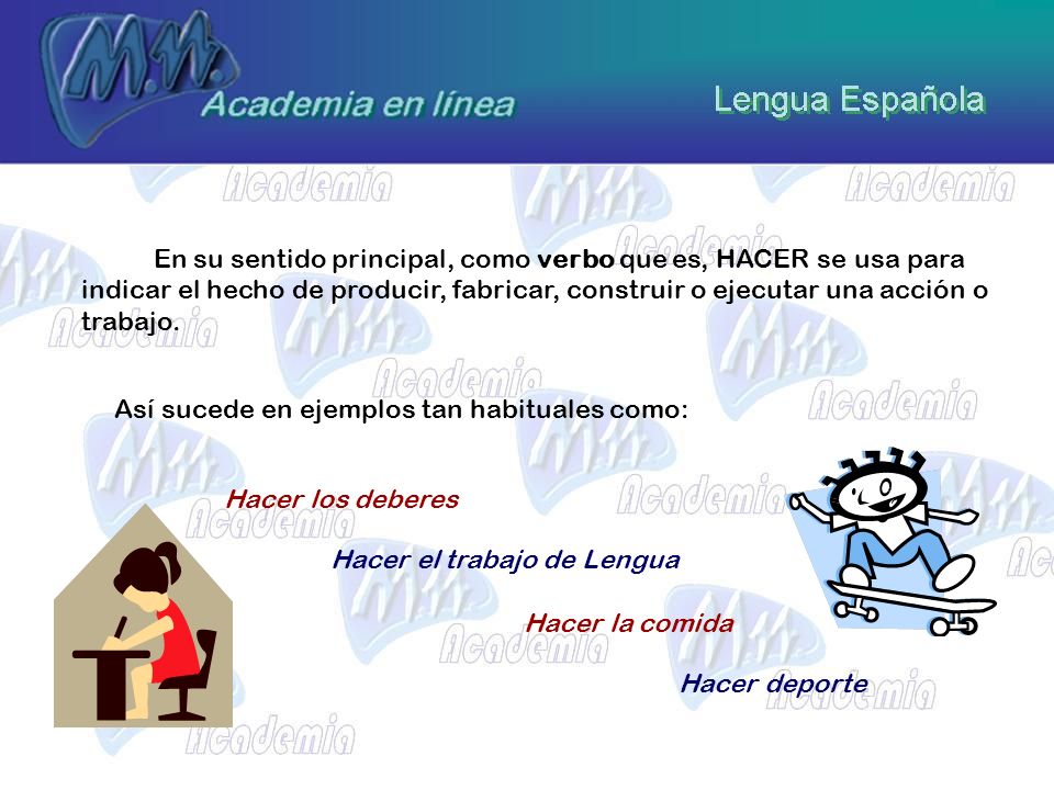 En su sentido principal, como verbo que es, HACER se usa para indicar el hecho de producir, fabricar, construir o ejecutar una acción o trabajo.