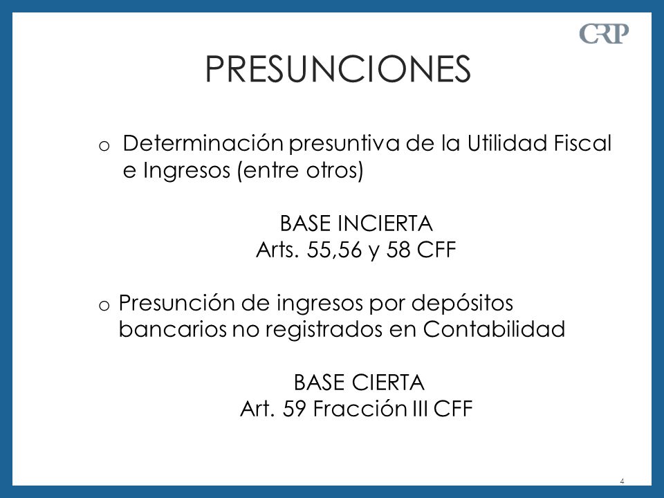 PRESUNCIONES Determinación presuntiva de la Utilidad Fiscal e Ingresos (entre otros) BASE INCIERTA.