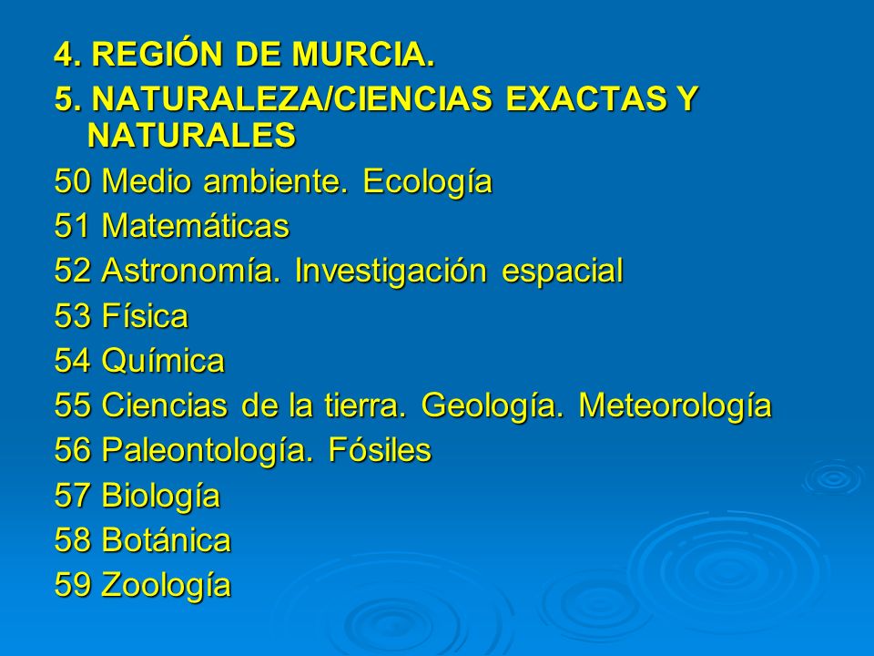 4. REGIÓN DE MURCIA. 5. NATURALEZA/CIENCIAS EXACTAS Y NATURALES. 50 Medio ambiente. Ecología. 51 Matemáticas.