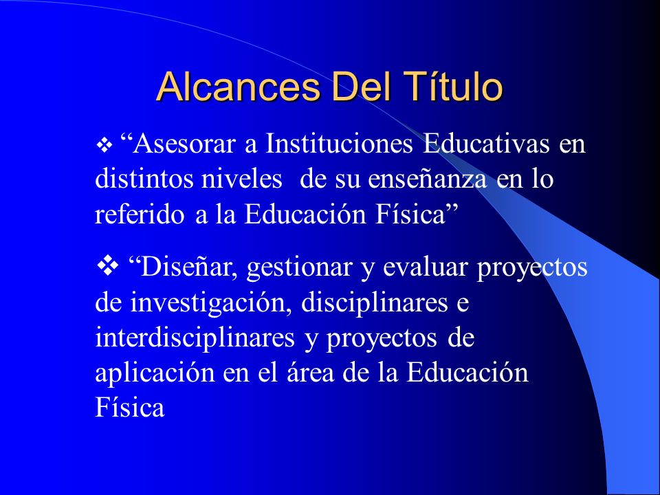 Alcances Del Título Asesorar a Instituciones Educativas en distintos niveles de su enseñanza en lo referido a la Educación Física