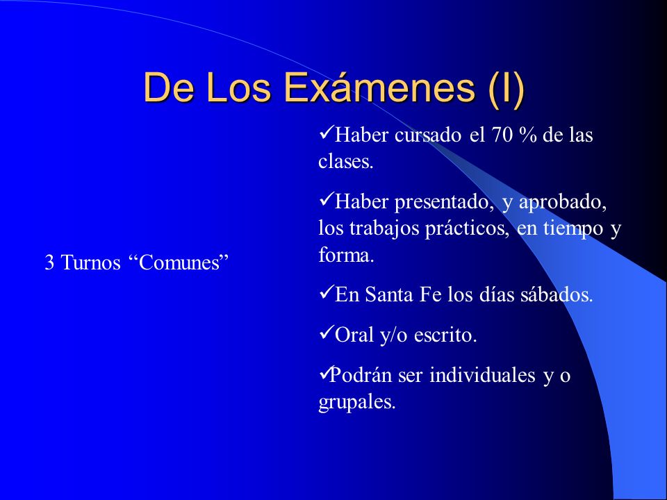 De Los Exámenes (I) Haber cursado el 70 % de las clases.