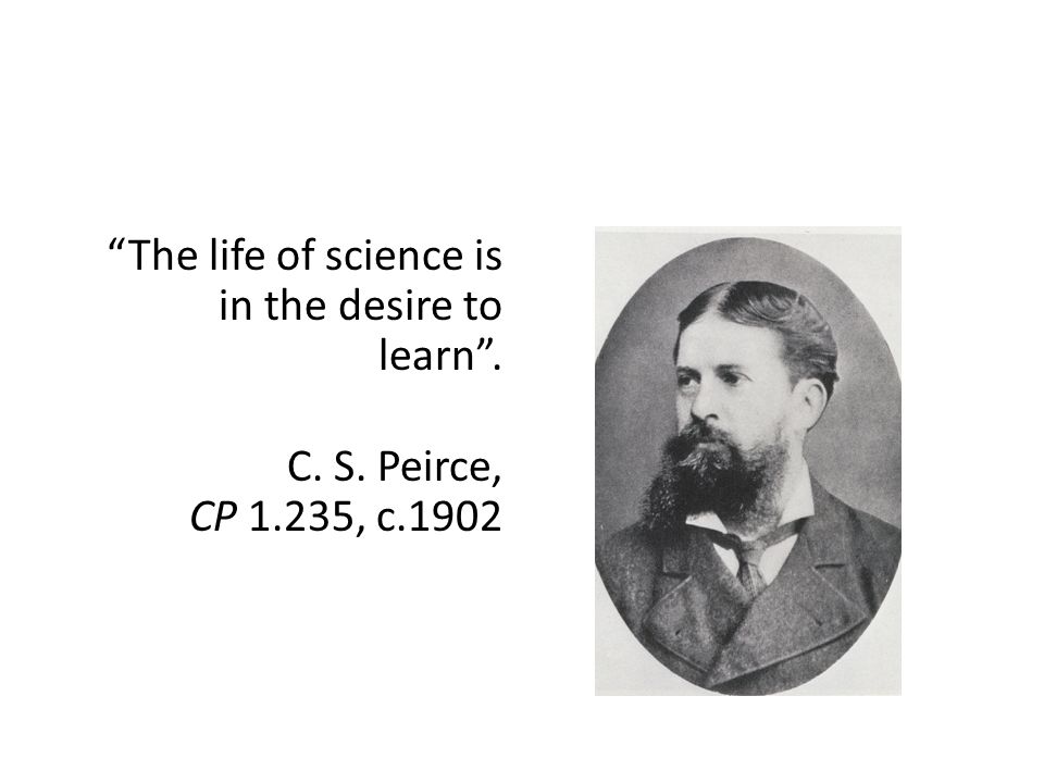 The life of science is in the desire to learn .
