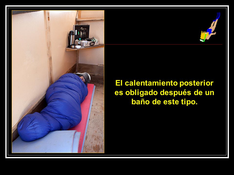 El calentamiento posterior es obligado después de un baño de este tipo.