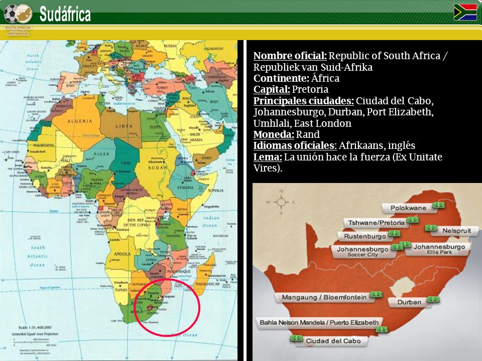 Sudáfrica Nombre oficial: Republic of South Africa / Republiek van Suid-Afrika. Continente: África.