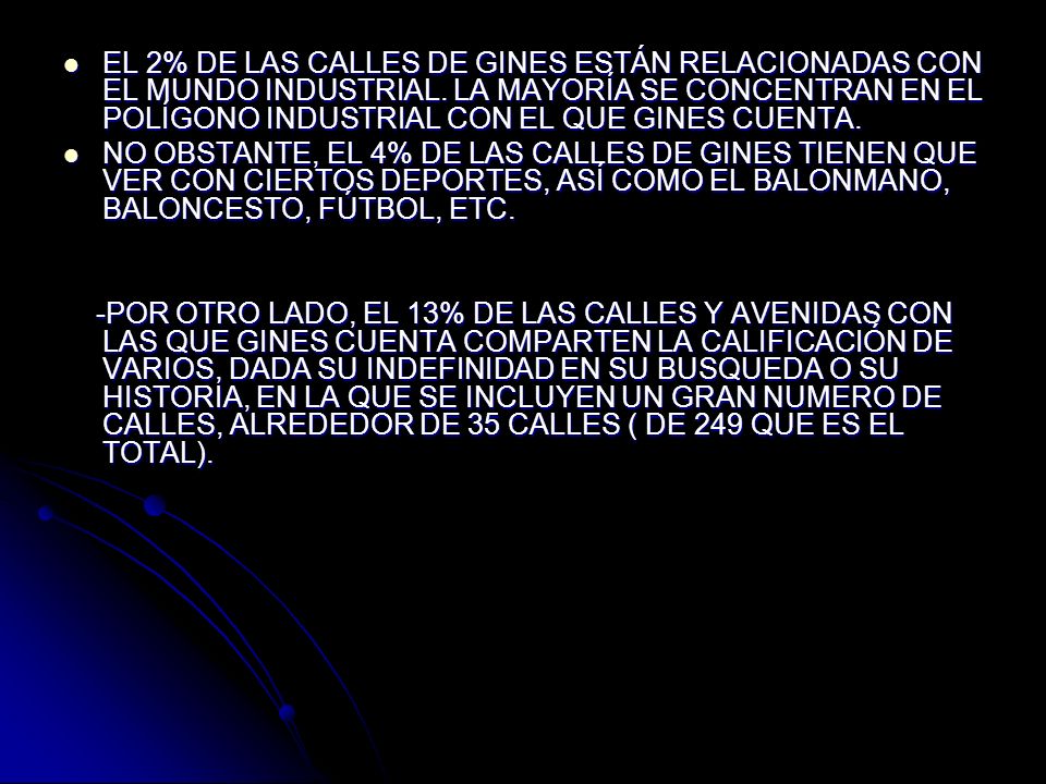 EL 2% DE LAS CALLES DE GINES ESTÁN RELACIONADAS CON EL MUNDO INDUSTRIAL. LA MAYORÍA SE CONCENTRAN EN EL POLÍGONO INDUSTRIAL CON EL QUE GINES CUENTA.