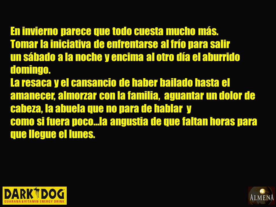 En invierno parece que todo cuesta mucho más.