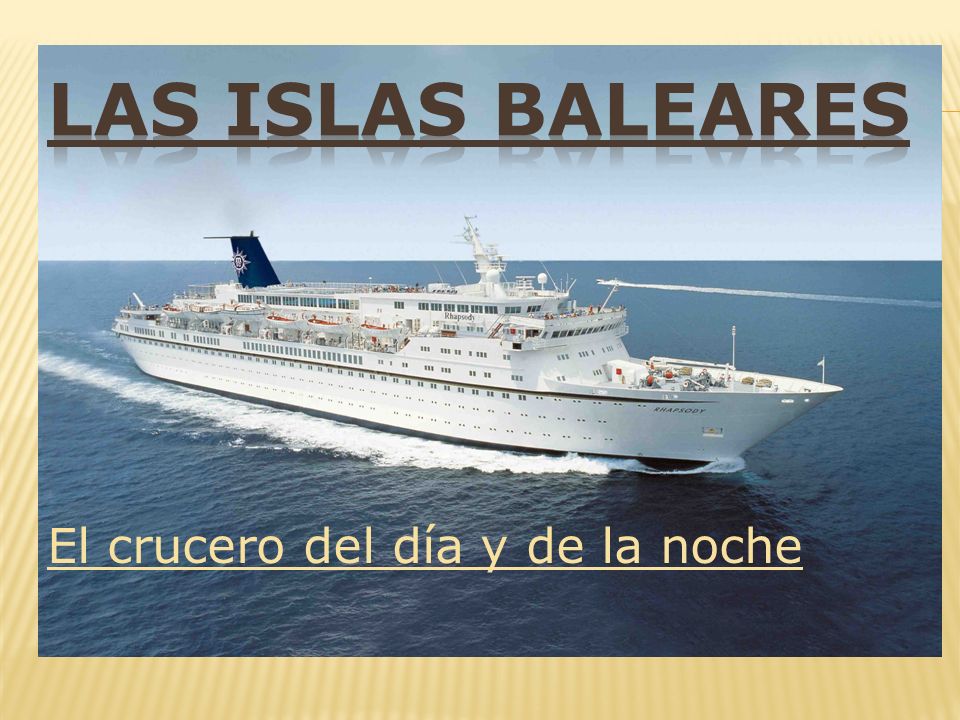 Las Islas Baleares El crucero del día y de la noche