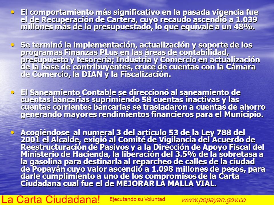 El comportamiento más significativo en la pasada vigencia fue el de Recuperación de Cartera, cuyo recaudo ascendió a millones más de lo presupuestado, lo que equivale a un 48%.