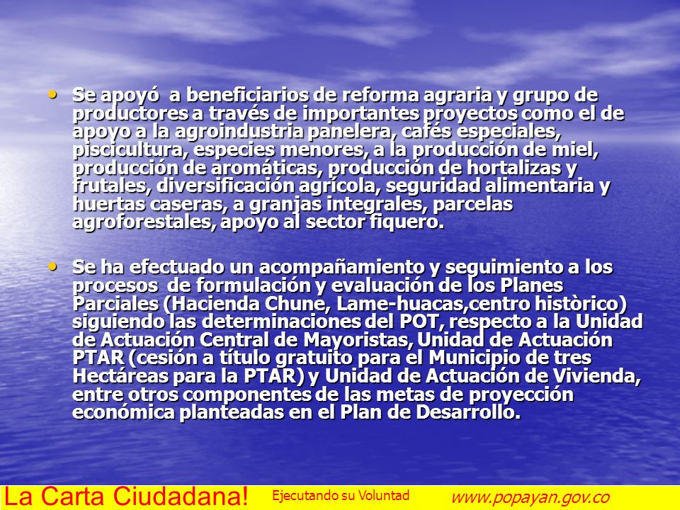 Se apoyó a beneficiarios de reforma agraria y grupo de productores a través de importantes proyectos como el de apoyo a la agroindustria panelera, cafés especiales, piscicultura, especies menores, a la producción de miel, producción de aromáticas, producción de hortalizas y frutales, diversificación agrícola, seguridad alimentaria y huertas caseras, a granjas integrales, parcelas agroforestales, apoyo al sector fiquero.