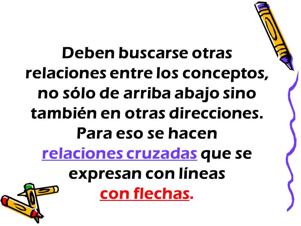 Deben buscarse otras relaciones entre los conceptos, no sólo de arriba abajo sino también en otras direcciones.