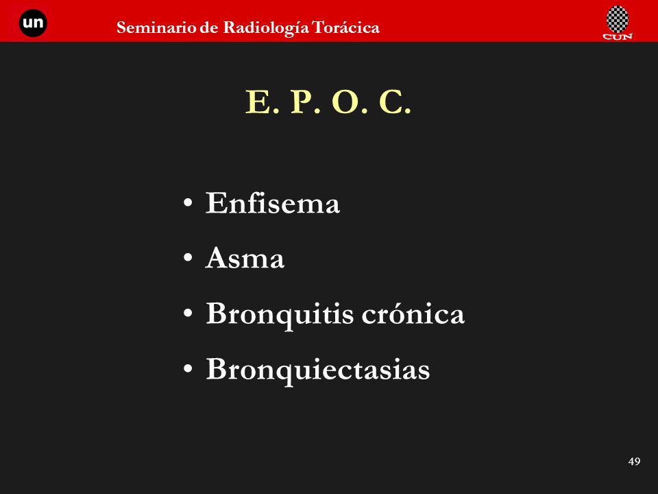 E. P. O. C. Enfisema Asma Bronquitis crónica Bronquiectasias