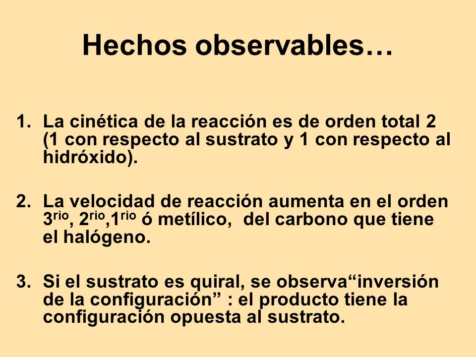 Hechos observables… La cinética de la reacción es de orden total 2 (1 con respecto al sustrato y 1 con respecto al hidróxido).