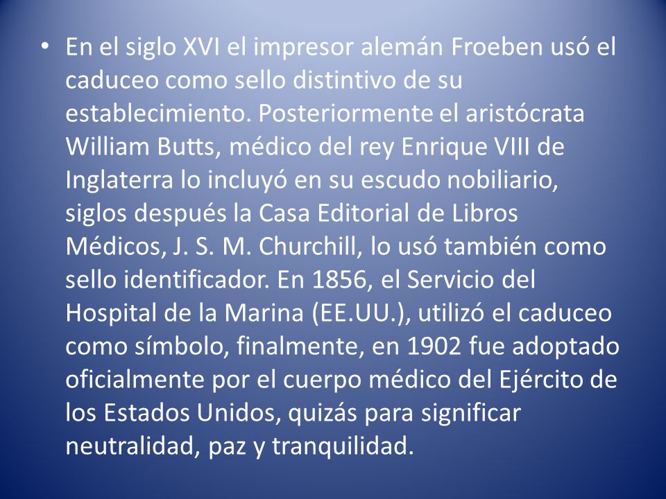 En el siglo XVI el impresor alemán Froeben usó el caduceo como sello distintivo de su establecimiento.