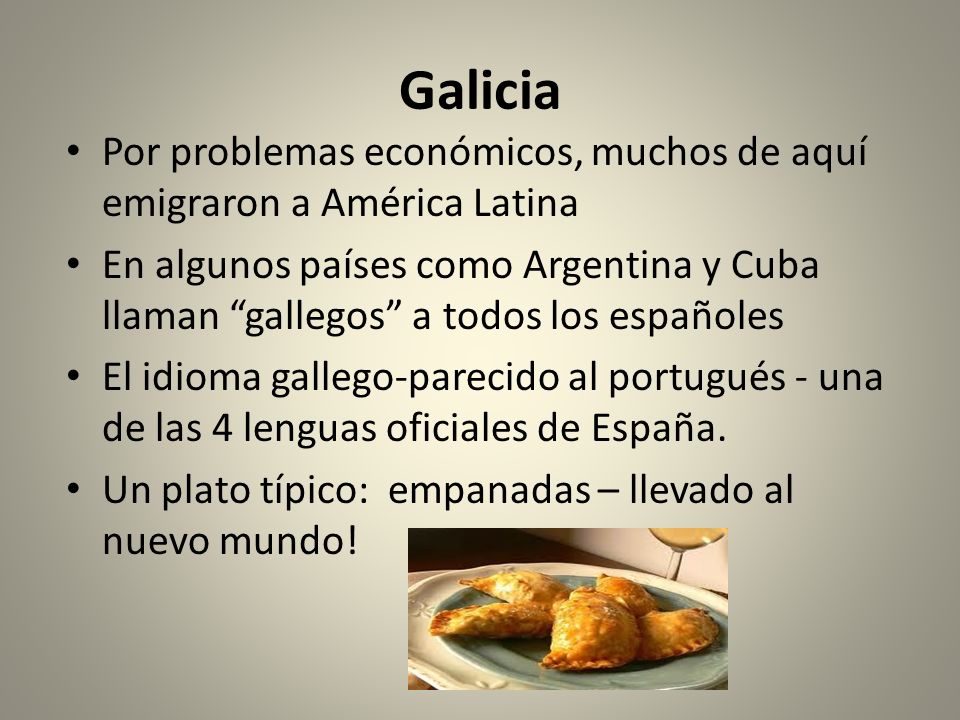 Galicia Por problemas económicos, muchos de aquí emigraron a América Latina.