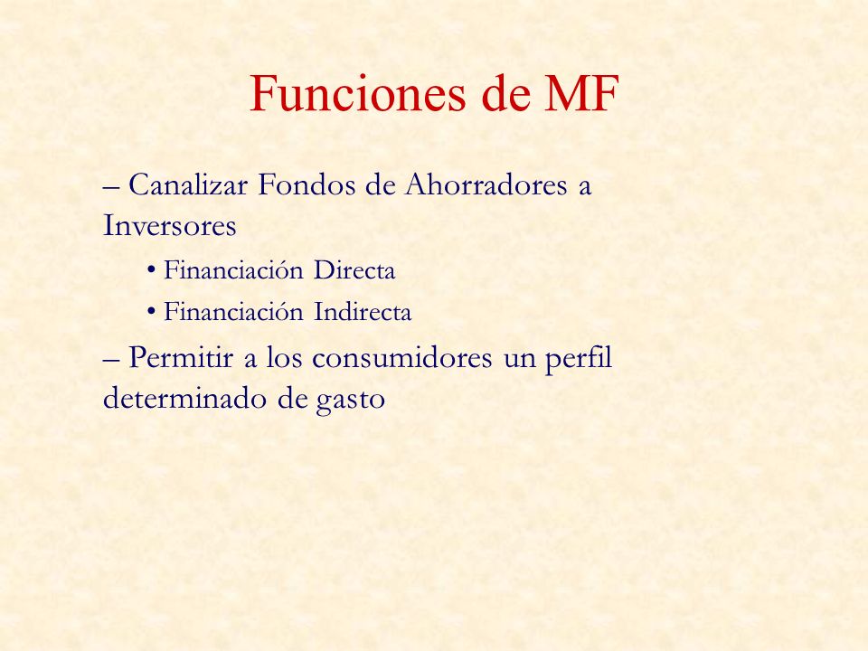 Funciones de MF Canalizar Fondos de Ahorradores a Inversores