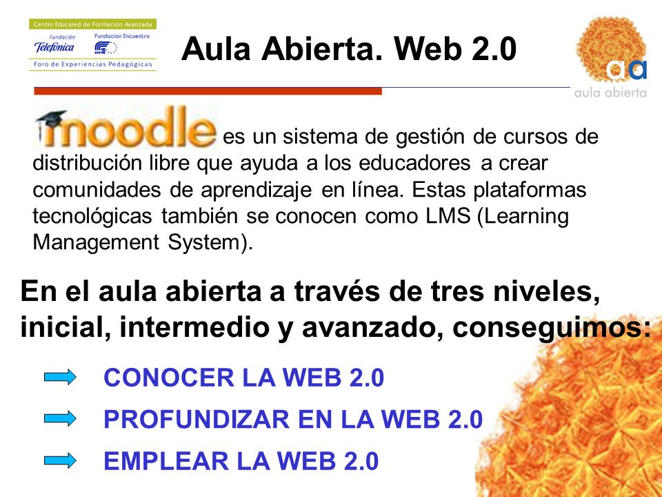 Aula Abierta. Web 2.0 es un sistema de gestión de cursos de.