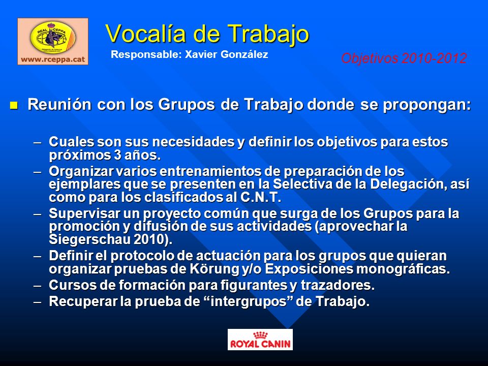 Vocalía de Trabajo Responsable: Xavier González. Objetivos Reunión con los Grupos de Trabajo donde se propongan: