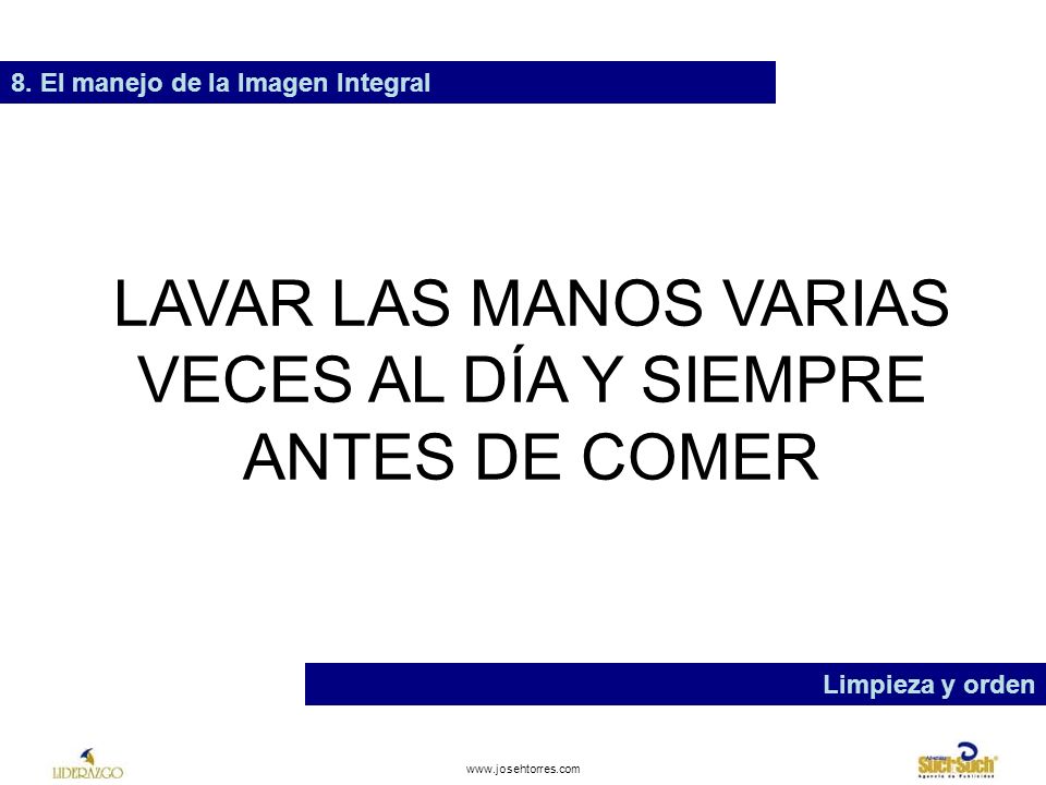 LAVAR LAS MANOS VARIAS VECES AL DÍA Y SIEMPRE ANTES DE COMER