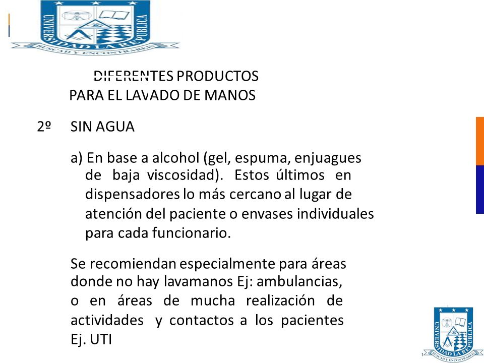 DIFERENTES PRODUCTOS PARA EL LAVADO DE MANOS. 2º SIN AGUA. a) En base a alcohol (gel, espuma, enjuagues.