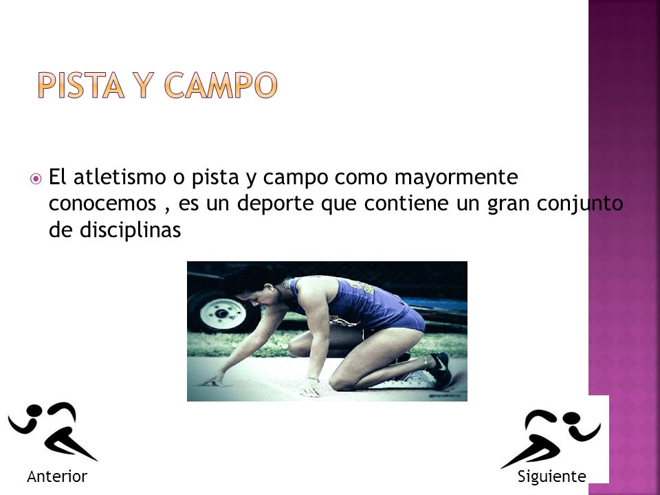 PISTA Y CAMPO El atletismo o pista y campo como mayormente conocemos , es un deporte que contiene un gran conjunto de disciplinas.