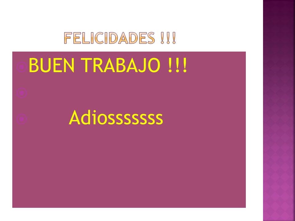FELICIDADES !!! BUEN TRABAJO !!! Adiosssssss