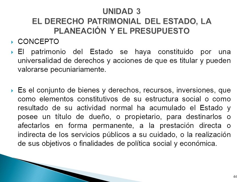 UNIDAD 3 EL DERECHO PATRIMONIAL DEL ESTADO, LA PLANEACIÓN Y EL PRESUPUESTO