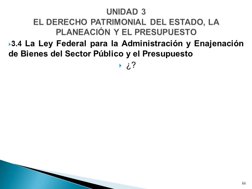 UNIDAD 3 EL DERECHO PATRIMONIAL DEL ESTADO, LA PLANEACIÓN Y EL PRESUPUESTO