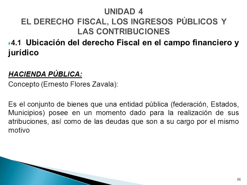 UNIDAD 4 EL DERECHO FISCAL, LOS INGRESOS PÚBLICOS Y LAS CONTRIBUCIONES