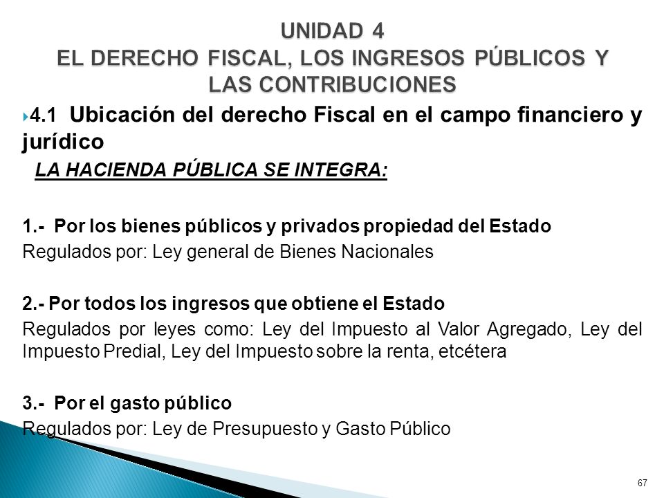 UNIDAD 4 EL DERECHO FISCAL, LOS INGRESOS PÚBLICOS Y LAS CONTRIBUCIONES