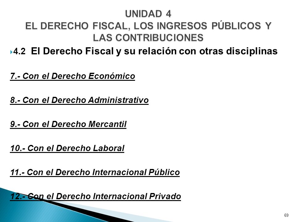 UNIDAD 4 EL DERECHO FISCAL, LOS INGRESOS PÚBLICOS Y LAS CONTRIBUCIONES