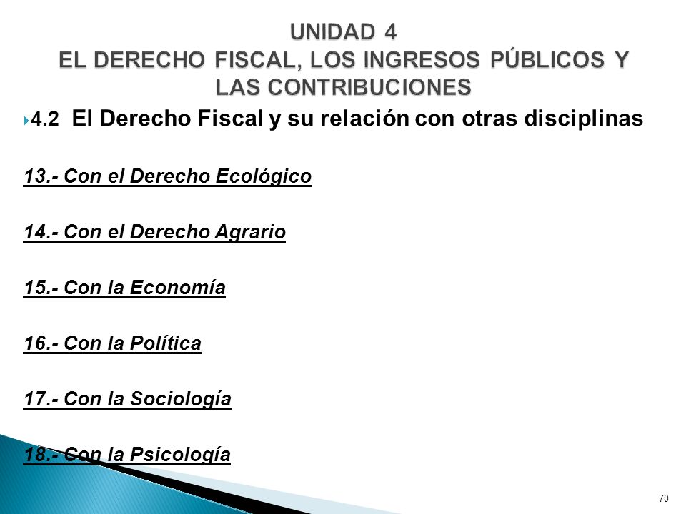UNIDAD 4 EL DERECHO FISCAL, LOS INGRESOS PÚBLICOS Y LAS CONTRIBUCIONES