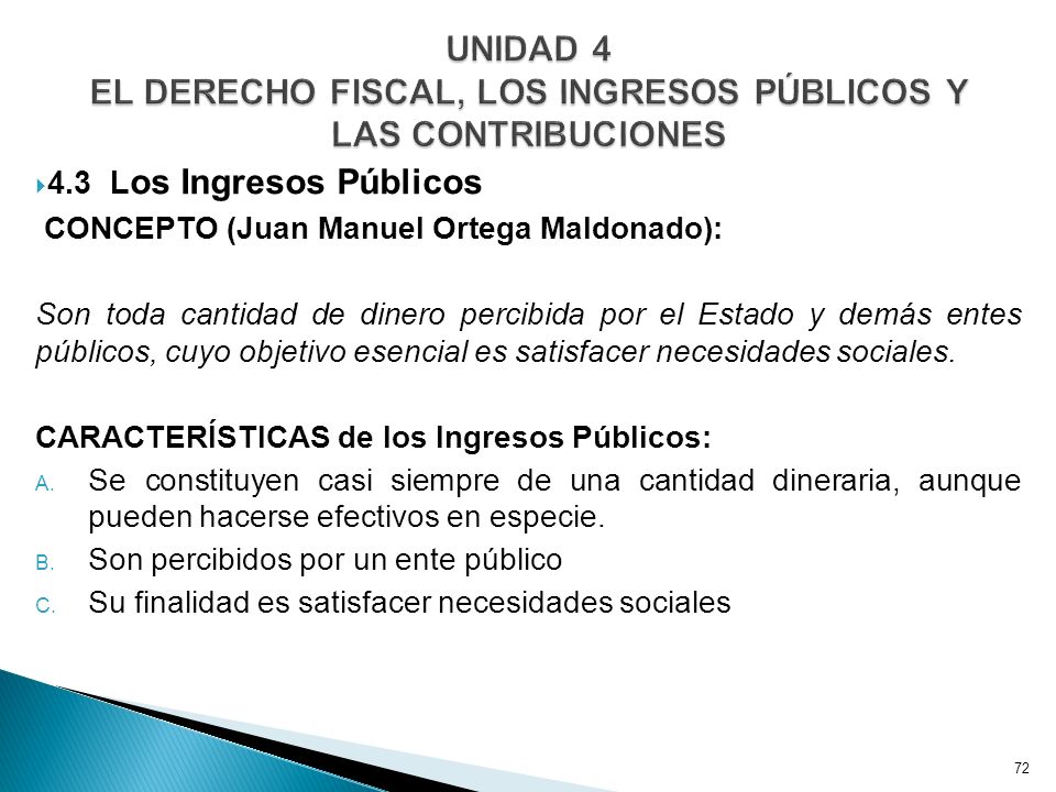 UNIDAD 4 EL DERECHO FISCAL, LOS INGRESOS PÚBLICOS Y LAS CONTRIBUCIONES